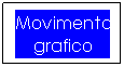 Casella di testo: Movimento grafico
