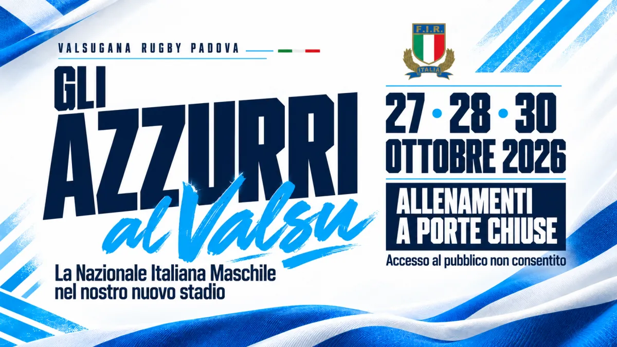 Grafica «Gli Azzurri al Valsu» con lo stemma FIR: la Nazionale Italiana Maschile nel nuovo stadio del Valsugana Rugby Padova il 27, 28 e 30 ottobre 2026, allenamenti a porte chiuse, accesso al pubblico non consentito
